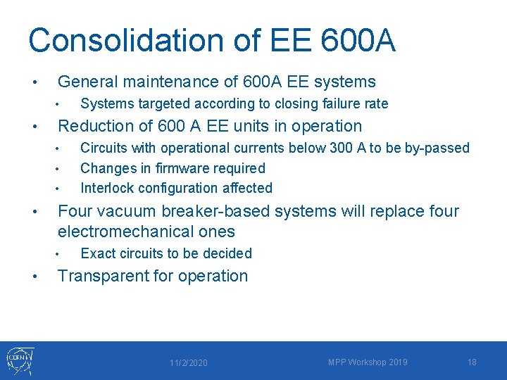 Consolidation of EE 600 A • General maintenance of 600 A EE systems •