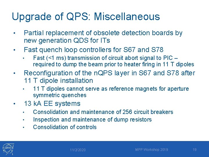 Upgrade of QPS: Miscellaneous • • Partial replacement of obsolete detection boards by new