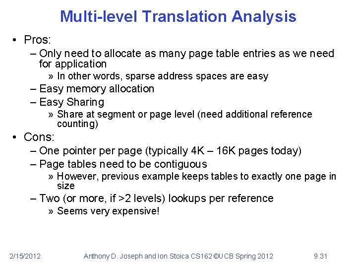 Multi-level Translation Analysis • Pros: – Only need to allocate as many page table