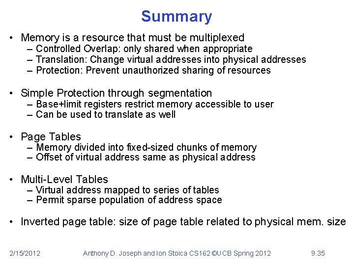 Summary • Memory is a resource that must be multiplexed – Controlled Overlap: only