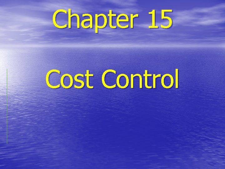 Chapter 15 Cost Control Chapter 15 Cost Control