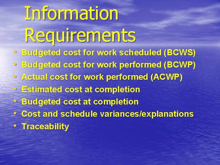 • • Information Requirements Budgeted cost for work scheduled (BCWS) Budgeted cost for • • Information Requirements Budgeted cost for work scheduled (BCWS) Budgeted cost for