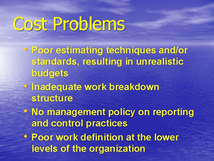 Cost Problems • Poor estimating techniques and/or • • • standards, resulting in unrealistic Cost Problems • Poor estimating techniques and/or • • • standards, resulting in unrealistic