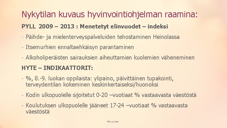 Nykytilan kuvaus hyvinvointiohjelman raamina: PYLL 2009 – 2013 : Menetetyt elinvuodet – indeksi -