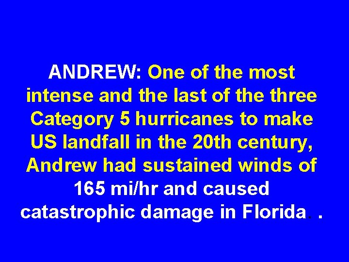 ANDREW: One of the most intense and the last of the three Category 5