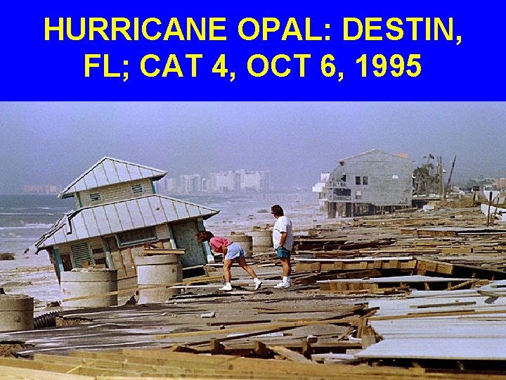 HURRICANE OPAL: DESTIN, FL; CAT 4, OCT 6, 1995 