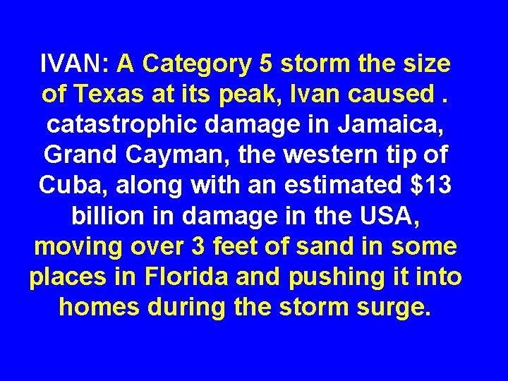 IVAN: A Category 5 storm the size of Texas at its peak, Ivan caused.
