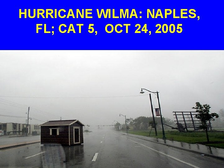 HURRICANE WILMA: NAPLES, FL; CAT 5, OCT 24, 2005 