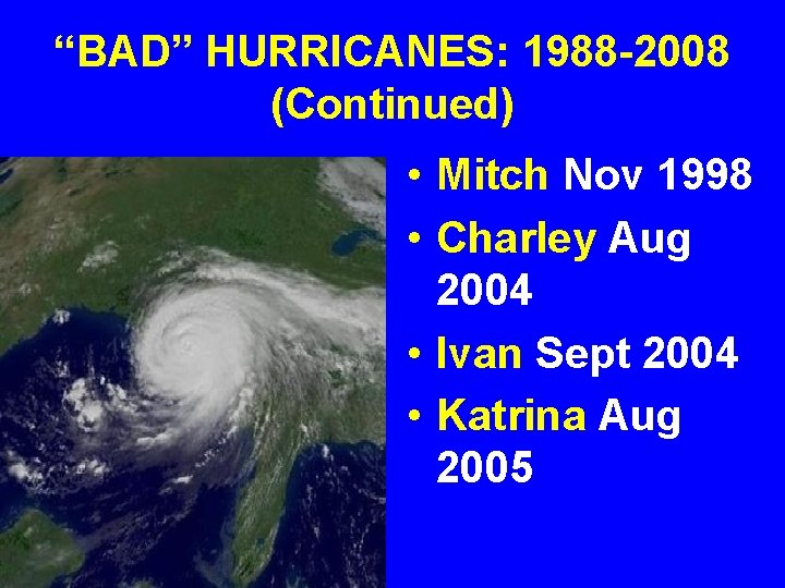 “BAD” HURRICANES: 1988 -2008 (Continued) • Mitch Nov 1998 • Charley Aug 2004 •