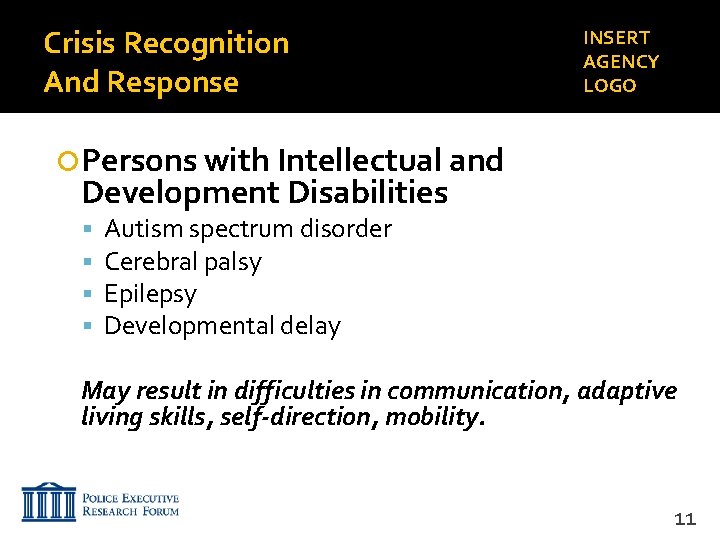 Crisis Recognition And Response INSERT AGENCY LOGO Persons with Intellectual and Development Disabilities Autism