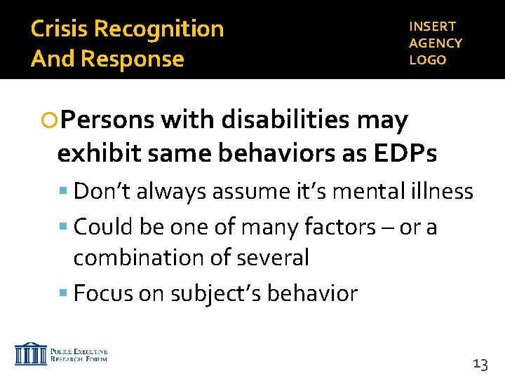 Crisis Recognition And Response INSERT AGENCY LOGO Persons with disabilities may exhibit same behaviors
