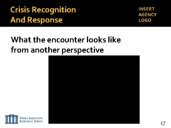 Crisis Recognition And Response INSERT AGENCY LOGO What the encounter looks like from another