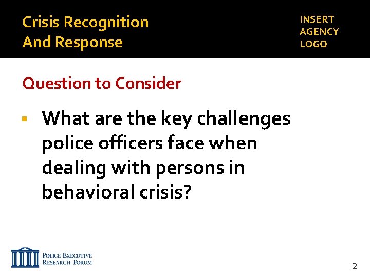 Crisis Recognition And Response INSERT AGENCY LOGO Question to Consider What are the key