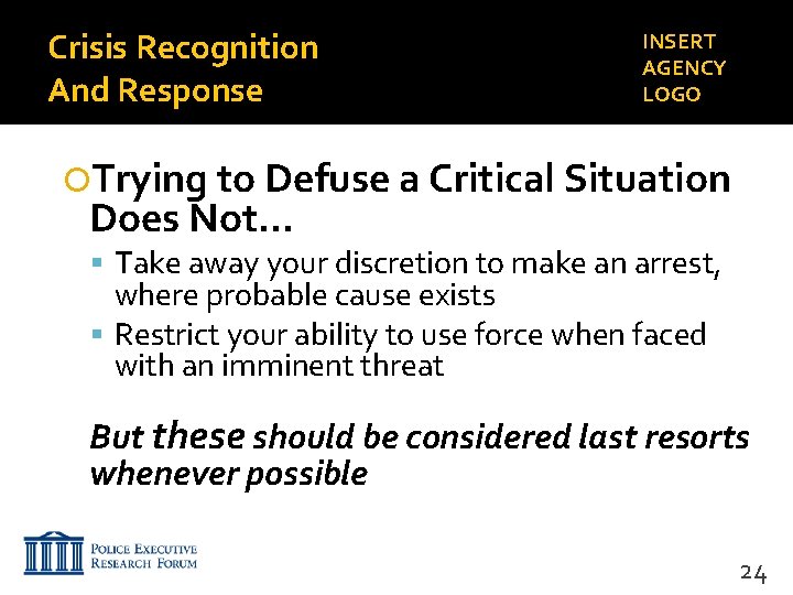 Crisis Recognition And Response INSERT AGENCY LOGO Trying to Defuse a Critical Situation Does