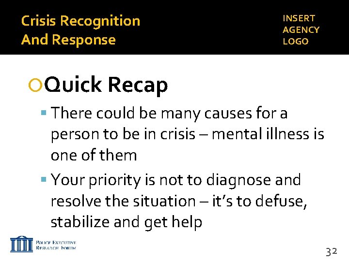 Crisis Recognition And Response INSERT AGENCY LOGO Quick Recap There could be many causes