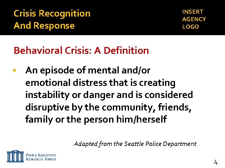 Crisis Recognition And Response INSERT AGENCY LOGO Behavioral Crisis: A Definition An episode of