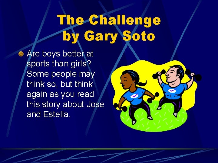 The Challenge by Gary Soto Are boys better at sports than girls? Some people