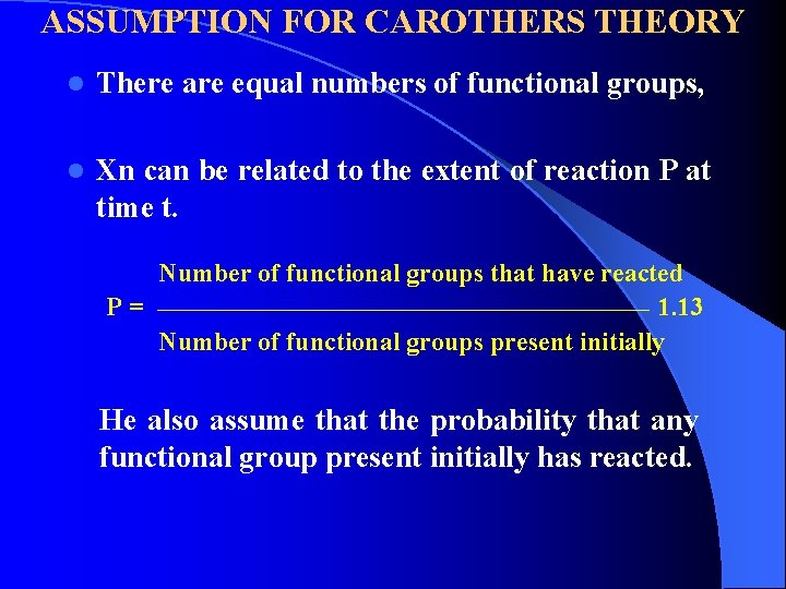 ASSUMPTION FOR CAROTHERS THEORY l There are equal numbers of functional groups, l Xn