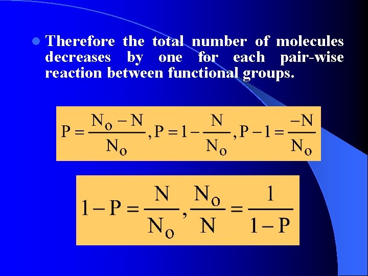 l Therefore the total number of molecules decreases by one for each pair-wise reaction