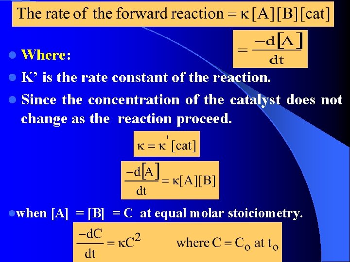 l Where: l K’ is the rate constant of the reaction. l Since the