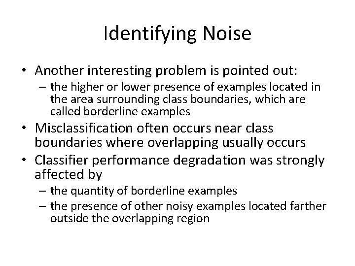 Identifying Noise • Another interesting problem is pointed out: – the higher or lower