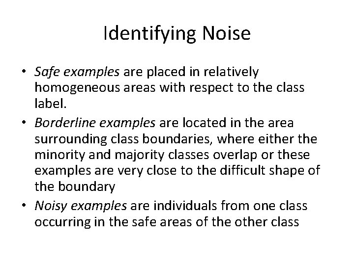 Identifying Noise • Safe examples are placed in relatively homogeneous areas with respect to