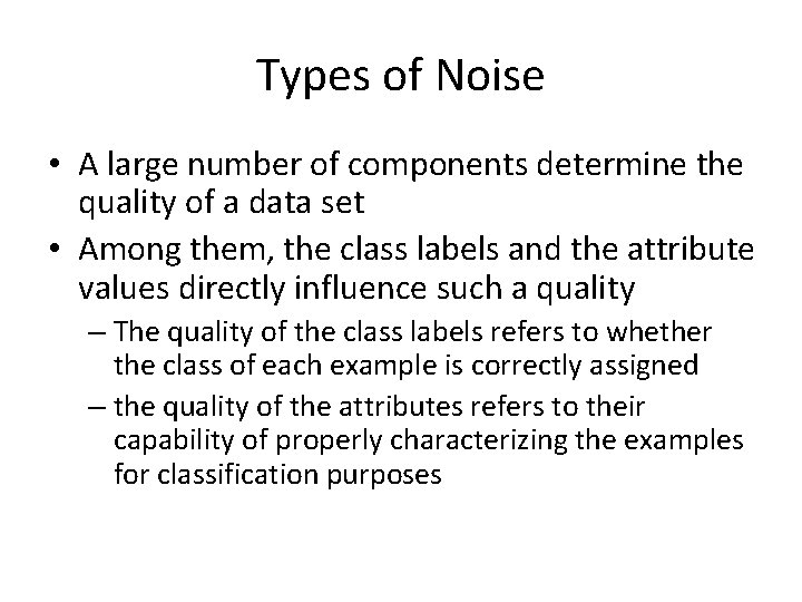 Types of Noise • A large number of components determine the quality of a