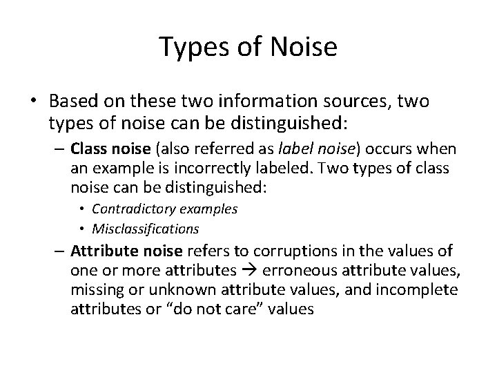 Types of Noise • Based on these two information sources, two types of noise
