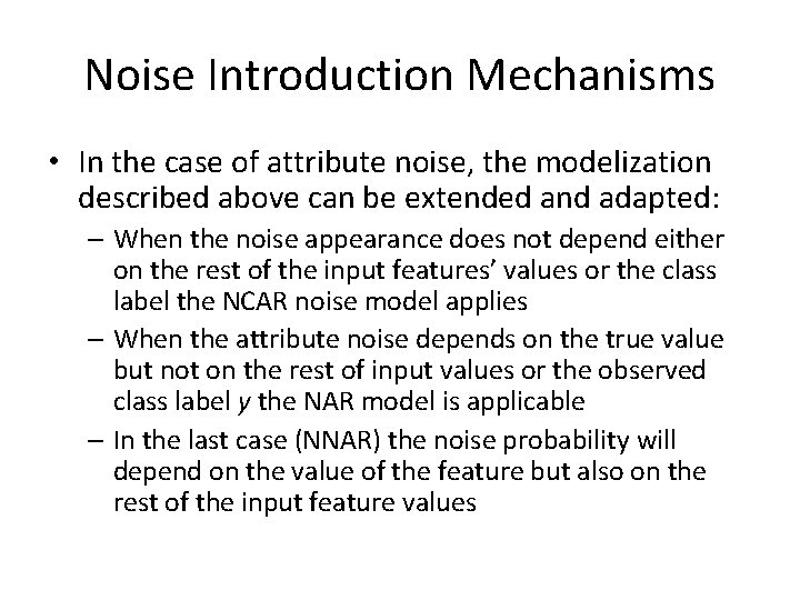 Noise Introduction Mechanisms • In the case of attribute noise, the modelization described above