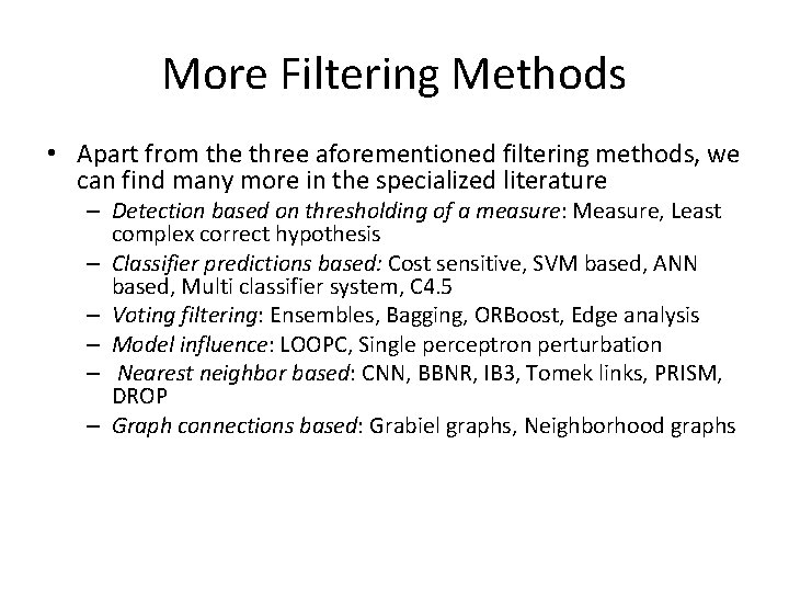 More Filtering Methods • Apart from the three aforementioned filtering methods, we can find