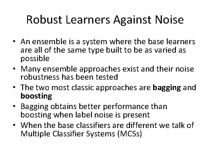 Robust Learners Against Noise • An ensemble is a system where the base learners