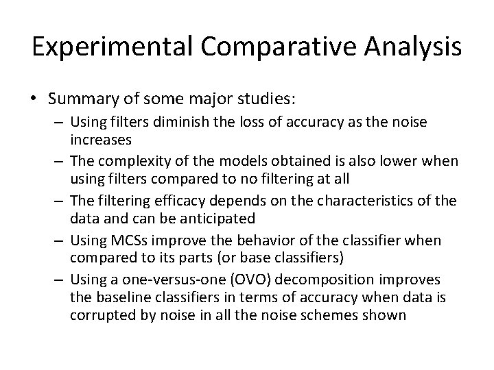 Experimental Comparative Analysis • Summary of some major studies: – Using filters diminish the