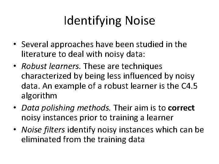 Identifying Noise • Several approaches have been studied in the literature to deal with
