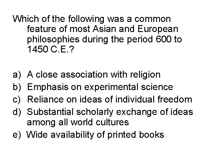 Which of the following was a common feature of most Asian and European philosophies