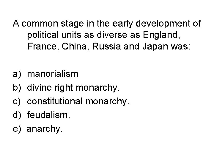 A common stage in the early development of political units as diverse as England,