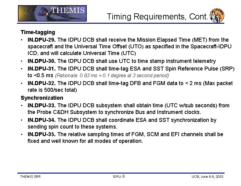 Timing Requirements, Cont. Time-tagging • IN. DPU-29. The IDPU DCB shall receive the Mission