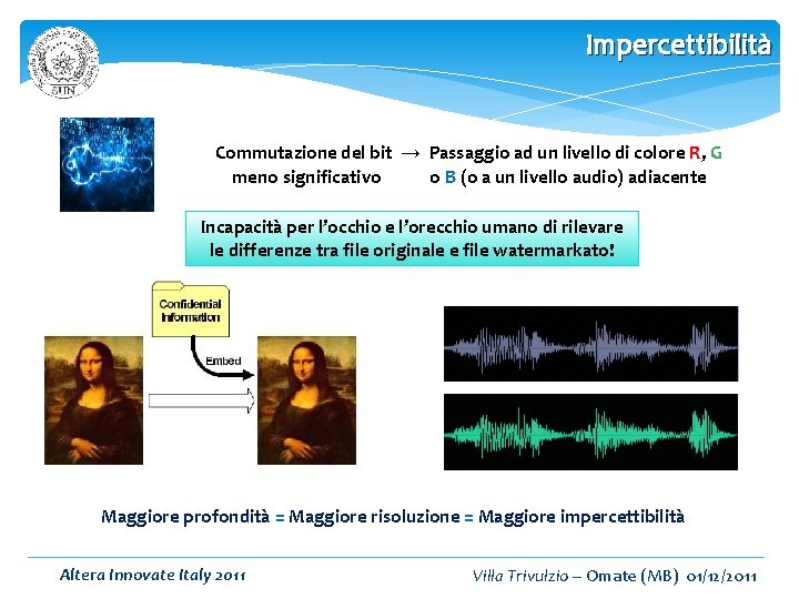 Impercettibilità Commutazione del bit → Passaggio ad un livello di colore R, G meno
