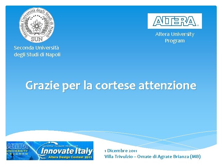 Altera University Program Seconda Università degli Studi di Napoli Grazie per la cortese attenzione