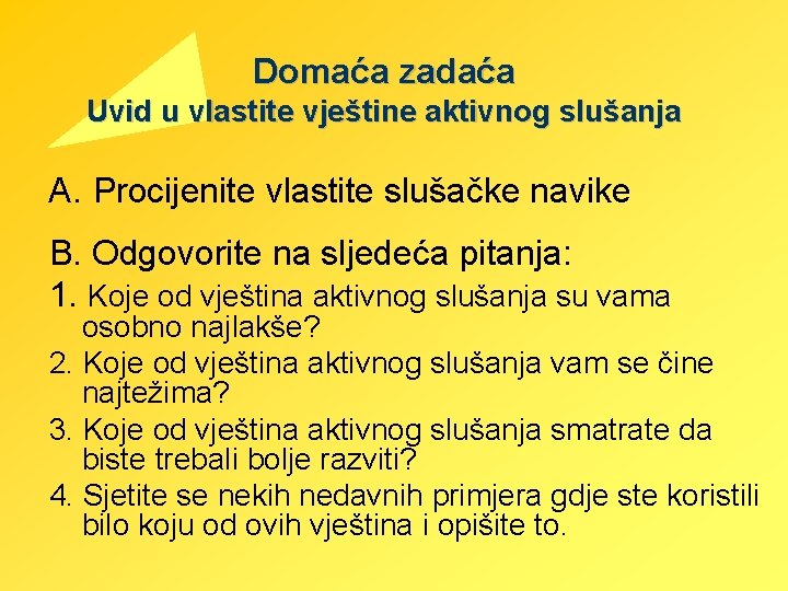 Domaća zadaća Uvid u vlastite vještine aktivnog slušanja A. Procijenite vlastite slušačke navike B.