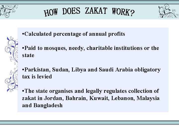  • Calculated percentage of annual profits • Paid to mosques, needy, charitable institutions