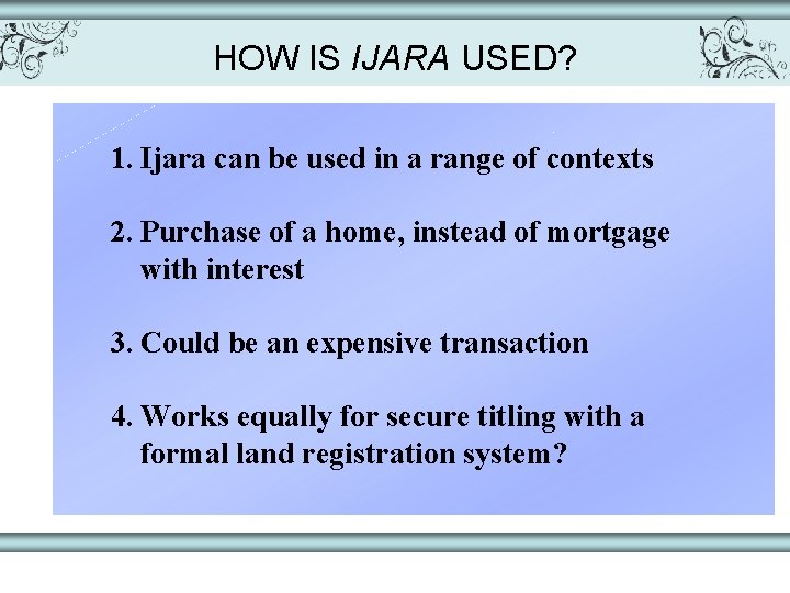 HOW IS IJARA USED? 1. Ijara can be used in a range of contexts