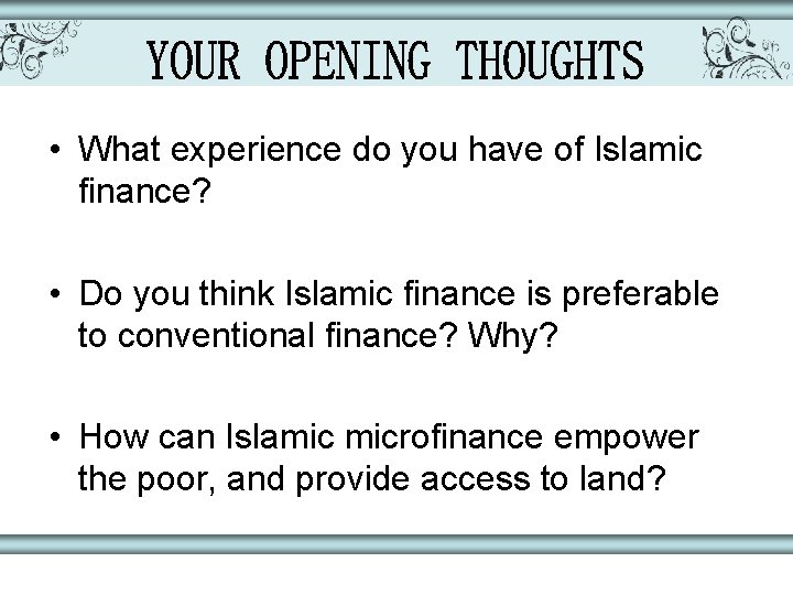  • What experience do you have of Islamic finance? • Do you think