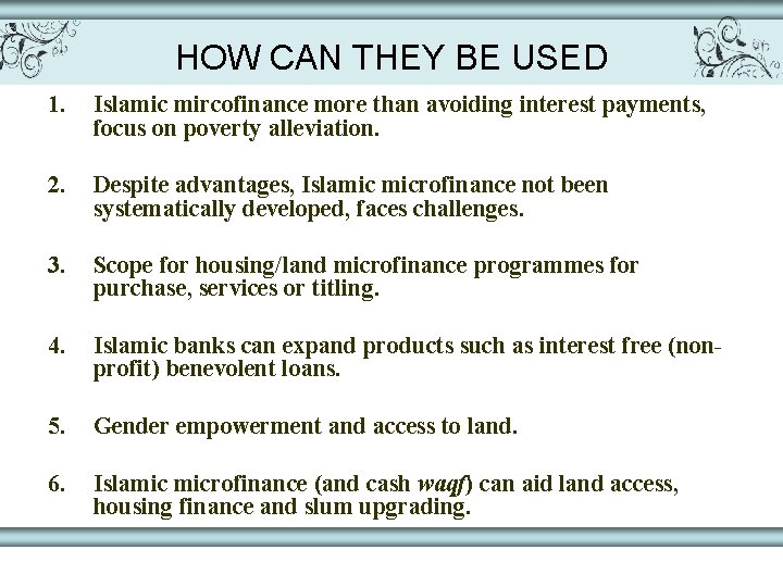 HOW CAN THEY BE USED 1. Islamic mircofinance more than avoiding interest payments, focus