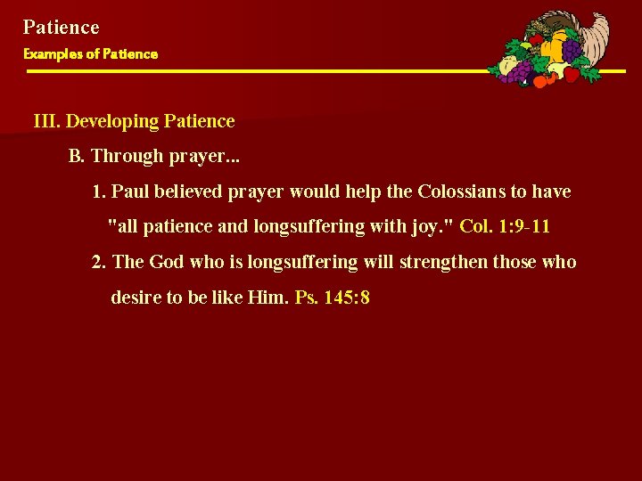 Patience Examples of Patience III. Developing Patience B. Through prayer. . . 1. Paul