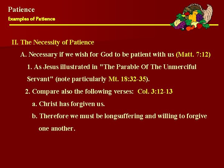 Patience Examples of Patience II. The Necessity of Patience A. Necessary if we wish