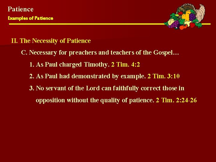 Patience Examples of Patience II. The Necessity of Patience C. Necessary for preachers and