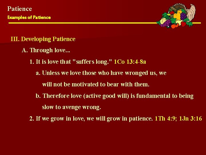 Patience Examples of Patience III. Developing Patience A. Through love. . . 1. It