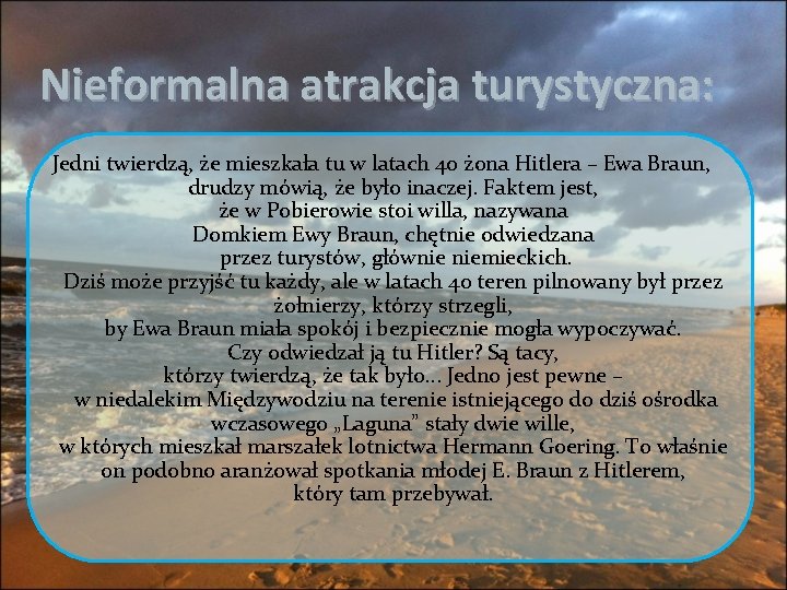 Nieformalna atrakcja turystyczna: Jedni twierdzą, że mieszkała tu w latach 40 żona Hitlera –