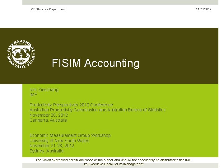 IMF Statistics Department 11/20/2012 FISIM Accounting Kim Zieschang IMF Productivity Perspectives 2012 Conference Australian