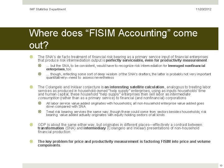 IMF Statistics Department 11/20/2012 Where does “FISIM Accounting” come out? The SNA’s de facto